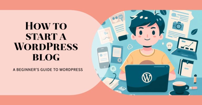 Beginner’s Guide: How to start a WordPress blog
